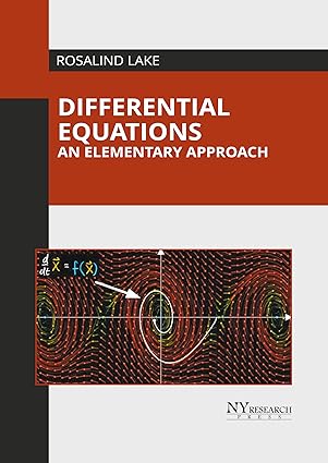 differential equations an elementary approach 1st edition rosalind lake 164725731x, 978-1647257316