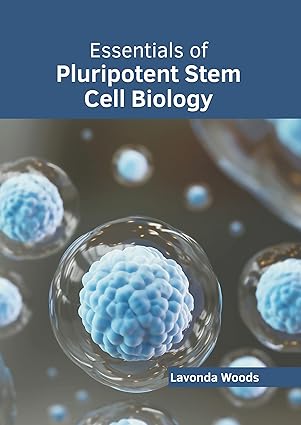 essentials of pluripotent stem cell biology 1st edition lavonda woods 1646475933, 978-1646475933