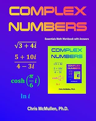complex numbers essentials math workbook with answers 1st edition chris mcmullen 1941691471, 978-1941691472
