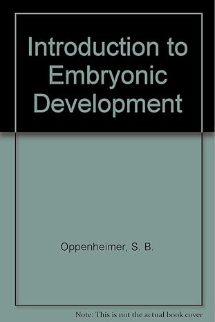 introduction to embryonic development 1st edition steven b oppenheimer ,george lefevre 0205080979,