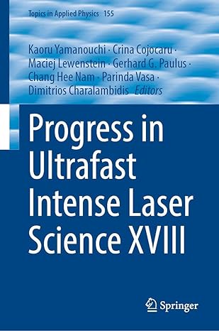 progress in ultrafast intense laser science xviii 1st edition kaoru yamanouchi ,crina cojocaru ,maciej