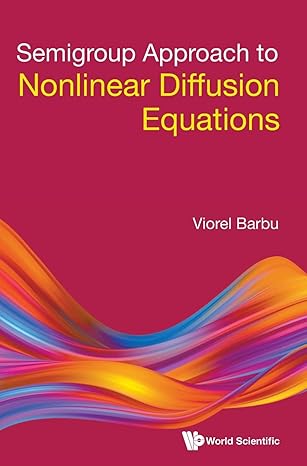 semigroup approach to nonlinear diffusion equations 1st edition viorel barbu 9811246513, 978-9811246517