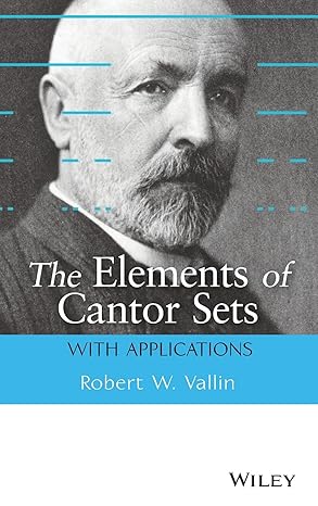 the elements of cantor sets with applications 1st edition robert w vallin 1118405714, 978-1118405710