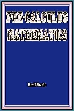 pre calculus mathematics 1st edition merrill shanks 0201076845, 978-0201076844