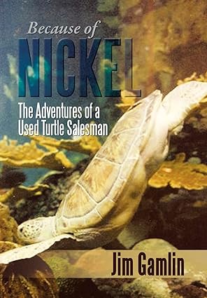 because of nickel the adventures of a used turtle salesman 1st edition jim gamlin 148365527x, 978-1483655277