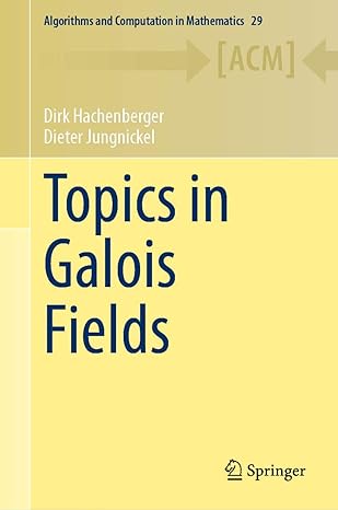 topics in galois fields 1st edition dirk hachenberger ,dieter jungnickel 3030608042, 978-3030608040