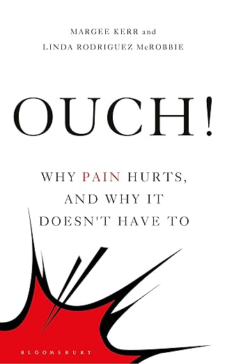 ouch why pain hurts and why it doesnt have to 1st edition margee kerr ,linda rodriguez mcrobbie 1472965272,