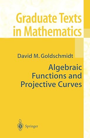 algebraic functions and projective curves 1st edition david goldschmidt 0387954325, 978-0387954325