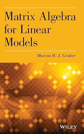 Matrix Algebra For Linear Models 1st Edition Gruber PDF | Solutioninn.com