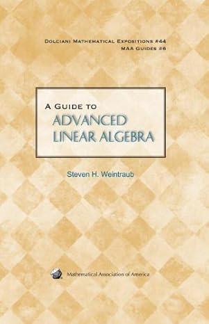 a guide to advanced linear algebra 1st edition steven h weintraub 0883853515, 978-0883853511