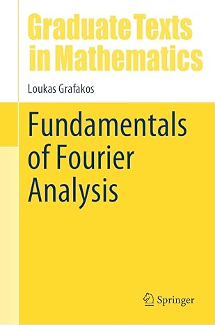 fundamentals of fourier analysis 1st edition loukas grafakos 3031564995, 978-3031564994