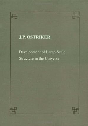 development of large scale structure in the universe 1st edition jeremiah p ostriker 0521423619,