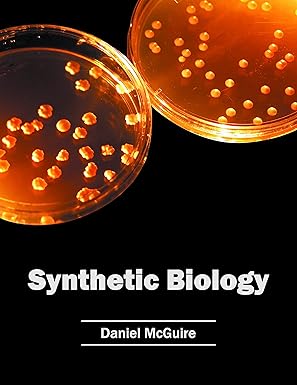 synthetic biology 1st edition daniel mcguire 1682863379, 978-1682863374