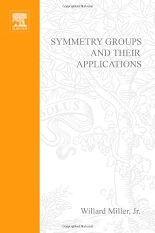 symmetry groups and their applications volume 50 1st edition willard miller jr 0124974600, 978-0124974609