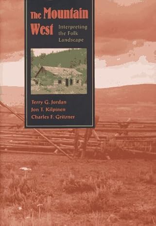the mountain west interpreting the folk landscape 1st edition professor jon t kilpinen ,professor terry g