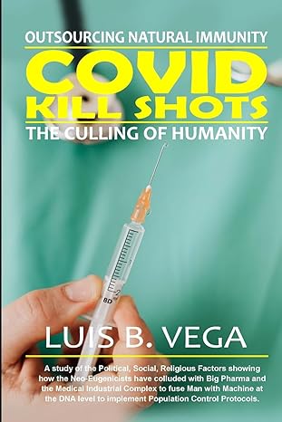 covid kill shots outsourcing natural immunity 1st edition luis vega 130432429x, 978-1304324290
