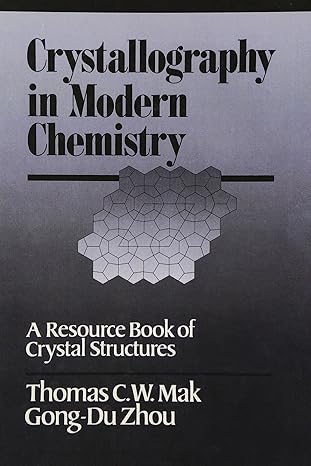 crystallography in modern chemistry a resource book of crystal structures 1st edition thomas c w mak ,zhou