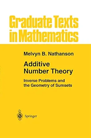 additive number theory inverse problems and the geometry of sumsets 1st edition melvyn b nathanson