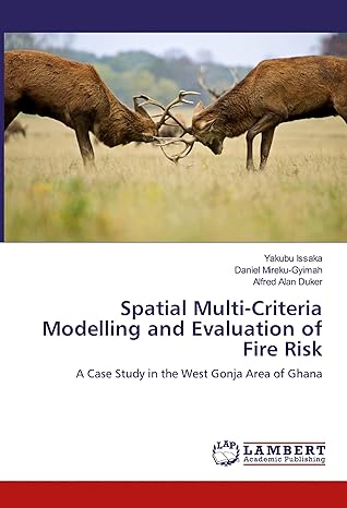 spatial multi criteria modelling and evaluation of fire risk a case study in the west gonja area of ghana 1st