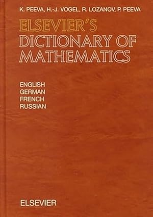elseviers dictionary of mathematics in english german french and russian 1st edition k peeva ,h j vogel ,r