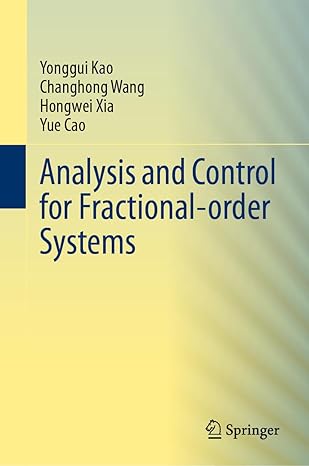 analysis and control for fractional order systems 1st edition yonggui kao ,changhong wang ,hongwei xia ,yue