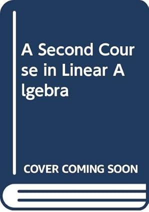 A Second Course In Linear Algebra 1st Edition Brown PDF | Solutioninn.com