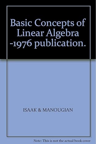 Basic Concepts Of Linear Algebra 1st Edition Isaak PDF | Solutioninn.com