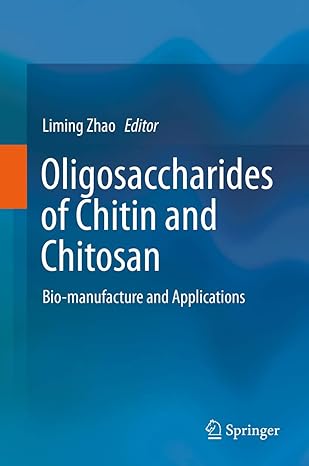 oligosaccharides of chitin and chitosan bio manufacture and applications 1st edition liming zhao 9811394016,