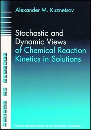 stochastic and dynamic views of chemical reaction kinetics in solutions 1st edition alexander m kuznetzov