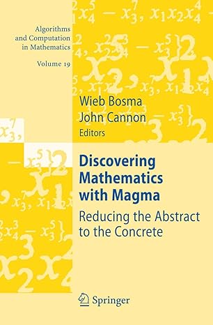 discovering mathematics with magma reducing the abstract to the concrete 1st edition wieb bosma ,john cannon