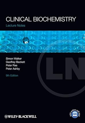 lecture notes clinical biochemistry 1st edition simon w walker ,geoffrey j beckett ,peter rae ,peter ashby