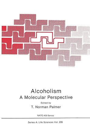 alcoholism a molecular perspective 1st edition t norman palmer 1468459481, 978-1468459487