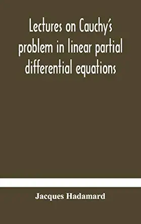 lectures on cauchys problem in linear partial differential equations 1st edition jacques hadamard 9354179509,