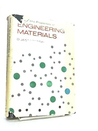 nature and properties of engineering materials 1st edition zbigniew d jastrzebski 0471440884, 978-0471440888