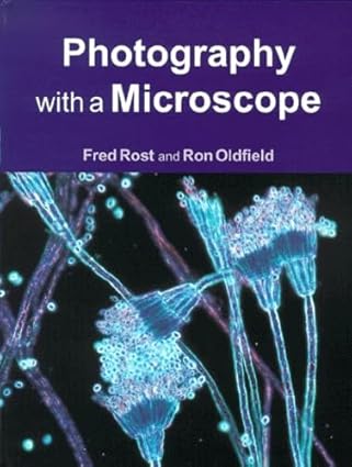 photography with a microscope 1st edition fred rost ,ron oldfield 0521770963, 978-0521770965