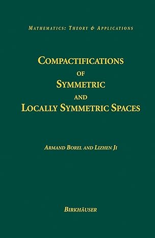 compactifications of symmetric and locally symmetric spaces 1st edition armand borel ,lizhen ji 0817632476,