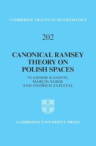 canonical ramsey theory on polish spaces 1st edition vladimir kanovei ,marcin sabok ,jinda ich zapletal