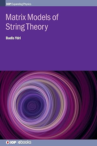 matrix models of string theory 1st edition badis dr ydri 0750317248, 978-0750317245