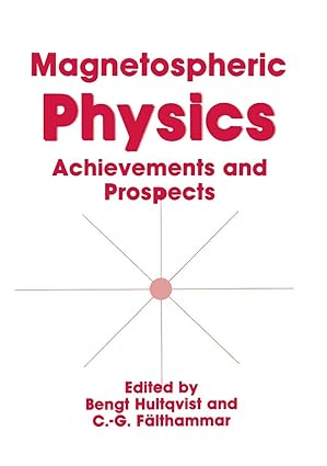 magnetospheric physics achievements and prospects 1st edition c g fa lthammar ,b hultqvist 0306438046,