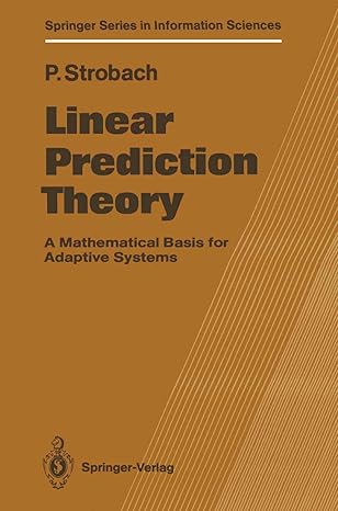linear prediction theory a mathematical basis for adaptive systems 1st edition peter strobach 364275208x,