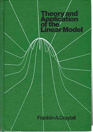 theory and application of the linear model 1st edition franklin a graybill 0878721088, 978-0878721085