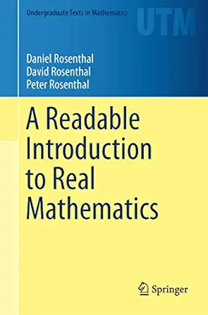 a readable introduction to real mathematics 1st edition daniel rosenthal ,david rosenthal ,peter rosenthal