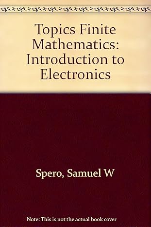 topics finite mathematics introduction to electronics 1st edition samuel w spero 0065003004, 978-0065003000