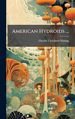 american hydroids 1st edition charles cleveland nutting 1024388867, 978-1024388862