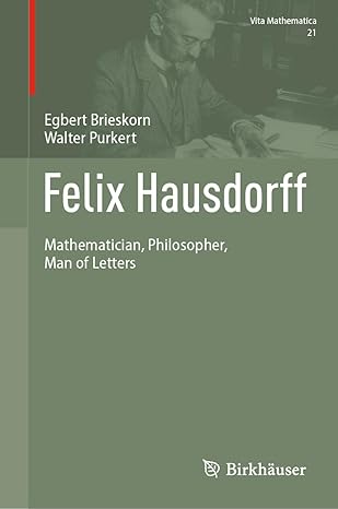felix hausdorff mathematician philosopher man of letters 1st edition egbert brieskorn ,walter purkert ,david