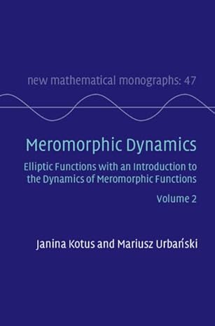 meromorphic dynamics volume 2 elliptic functions with an introduction to the dynamics of meromorphic