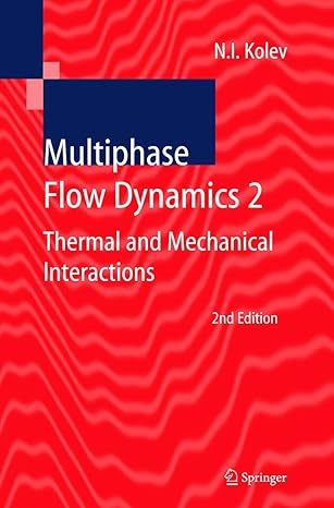 multiphase flow dynamics 2 thermal and mechanical interactions 1st edition nikolay i kolev 3540221077,