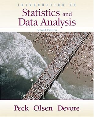 introduction to statistics and data analysis 1st edition roxy peck ,chris olsen ,jay l devore 0534467105,