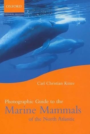 photographic guide to the marine mammals of the north atlantic 1st edition carl christian kinze 0198526253,