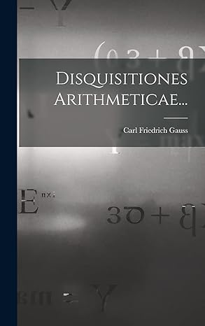 disquisitiones arithmeticae 1st edition carl friedrich gauss 1015440819, 978-1015440814